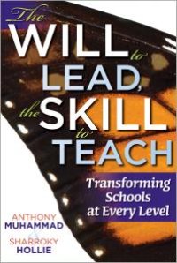 cover of the book The Will to Lead, the Skill to Teach : Transforming Schools at Every Level