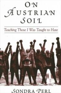 cover of the book On Austrian Soil : Teaching Those I Was Taught to Hate