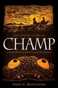 cover of the book The Untold Story of Champ : A Social History of America's Loch Ness Monster