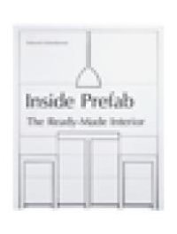 cover of the book Inside Prefab : The Ready-Made Interior