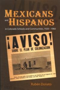 cover of the book Mexicans and Hispanos in Colorado Schools and Communities, 1920-1960