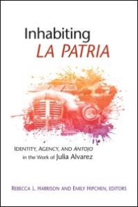 cover of the book Inhabiting la Patria : Identity, Agency, and Antojo in the Work of Julia Alvarez