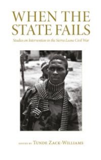 cover of the book When the State Fails : Studies on Intervention in the Sierra Leone Civil War