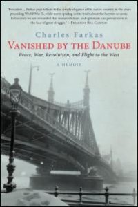 cover of the book Vanished by the Danube : Peace, War, Revolution, and Flight to the West