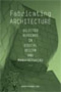 cover of the book Fabricating Architecture : Selected Readings in Digital Design and Manufacturing