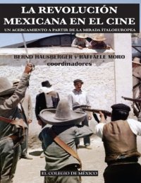 cover of the book La Revolución mexicana en el cine: Un acercamiento a partir de la mirada ítaloeuropea