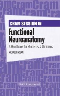 cover of the book Cram Session in Functional Neuroanatomy : A Handbook for Students and Clinicians