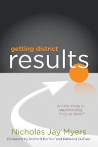 cover of the book Getting District Results : A Case Study in Implementing PLCs at Work TM