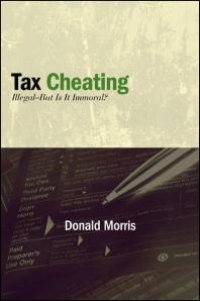 cover of the book Tax Cheating : Illegal--But Is It Immoral?