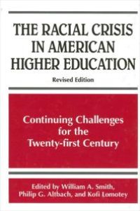 cover of the book The Racial Crisis in American Higher Education : Continuing Challenges for the Twenty-First Century, Revised Edition