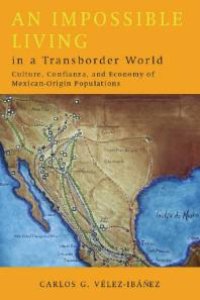 cover of the book An Impossible Living in a Transborder World : Culture, Confianza, and Economy of Mexican-Origin Populations