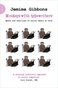 cover of the book Monkeys with Typewriters : Myths and Realities of Social Media at Work