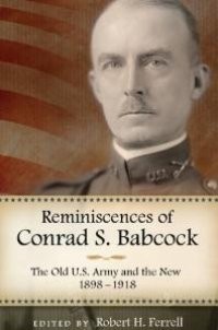 cover of the book Reminiscences of Conrad S. Babcock : The Old U. S. Army and the New, 1898-1918