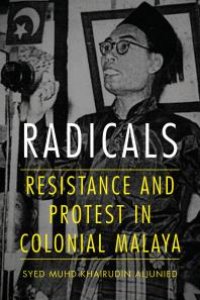 cover of the book Radicals : Resistance and Protest in Colonial Malaya