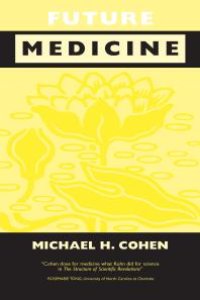 cover of the book Future Medicine : Ethical Dilemmas, Regulatory Challenges, and Therapeutic Pathways to Health Care and Healing in Human Transformation