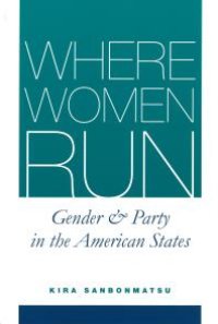 cover of the book Where Women Run : Gender and Party in the American States