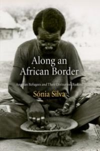 cover of the book Along an African Border: Angolan Refugees and Their Divination Baskets