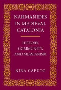 cover of the book Nahmanides in Medieval Catalonia : History, Community, and Messianism