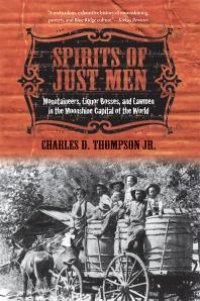 cover of the book Spirits of Just Men : Mountaineers, Liquor Bosses, and Lawmen in the Moonshine Capital of the World