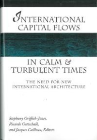 cover of the book International Capital Flows in Calm and Turbulent Times : The Need for New International Architecture