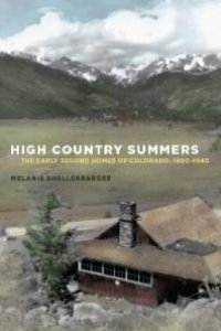 cover of the book High Country Summers : The Early Second Homes of Colorado, 1880-1940