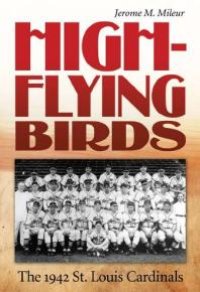 cover of the book High-Flying Birds : The 1942 St. Louis Cardinals