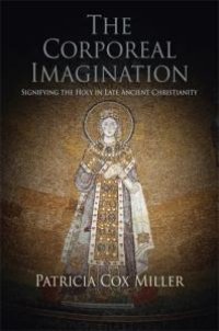 cover of the book The Corporeal Imagination : Signifying the Holy in Late Ancient Christianity