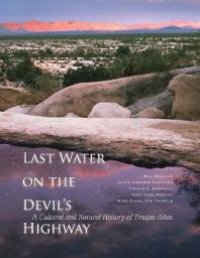 cover of the book Last Water on the Devil's Highway : A Cultural and Natural History of Tinajas Altas