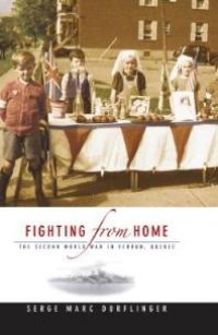 cover of the book Fighting from Home : The Second World War in Verdun, Quebec