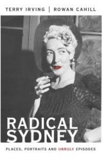 cover of the book Radical Sydney : Places, Portraits and Unruly Episodes