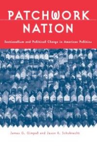 cover of the book Patchwork Nation : Sectionalism and Political Change in American Politics