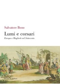 cover of the book Lumi e corsari. Europa e Maghreb nel Settecento