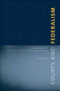 cover of the book Courts and Federalism : Judicial Doctrine in the United States, Australia, and Canada