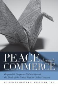 cover of the book Peace Through Commerce : Responsible Corporate Citizenship and the Ideals of the United Nations Global Compact