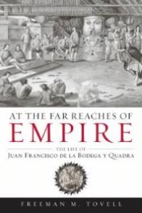 cover of the book At the Far Reaches of Empire : The Life of Juan Francisco de la Bodega y Quadra