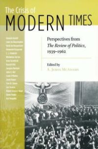 cover of the book Crisis of Modern Times: Perspectives from the Review of Politics, 1939-1962