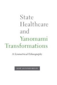 cover of the book State Healthcare and Yanomami Transformations : A Symmetrical Ethnography