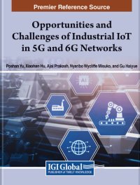 cover of the book Opportunities and Challenges of Industrial Iot in 5g and 6g Networks (Advances in Wireless Technologies and Telecommunication)