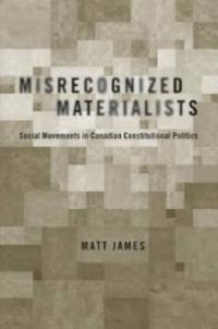 cover of the book Misrecognized Materialists : Social Movements in Canadian Constitutional Politics