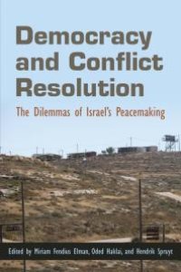 cover of the book Democracy and Conflict Resolution : The Dilemmas of Israel's Peacemaking