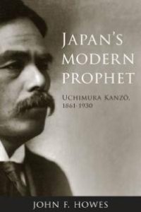 cover of the book Japan's Modern Prophet : Uchimura Kanzô, 1861-1930