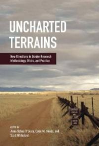 cover of the book Uncharted Terrains : New Directions in Border Research Methodology, Ethics, and Practice