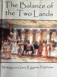 cover of the book The Balance of the Two Lands: Writings on Greco-Egyptian Polytheism