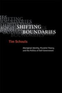 cover of the book Shifting Boundaries : Aboriginal Identity, Pluralist Theory, and the Politics of Self-Government