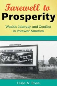 cover of the book Farewell to Prosperity : Wealth, Identity, and Conflict in Postwar America