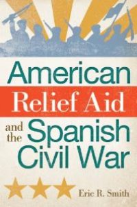 cover of the book American Relief Aid and the Spanish Civil War