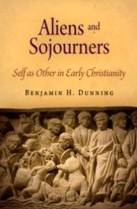 cover of the book Aliens and Sojourners : Self As Other in Early Christianity