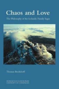 cover of the book Chaos and Love : The Philosophy of the Icelandic Family Sagas