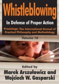 cover of the book Whistleblowing : In Defense of Proper Action