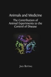 cover of the book Animals and Medicine : The Contribution of Animal Experiments to the Control of Disease